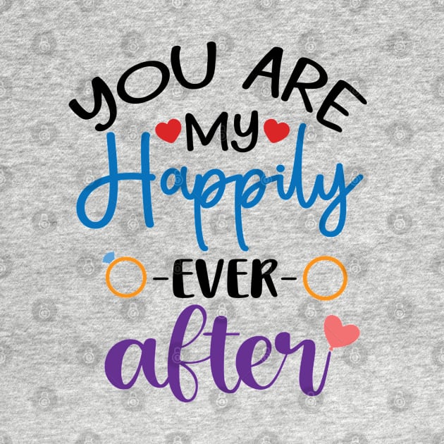 You are my Happily Ever After by justSVGs